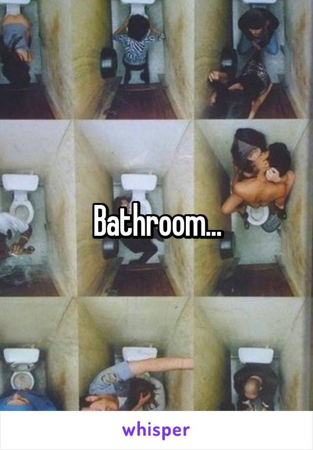 Bathroom...