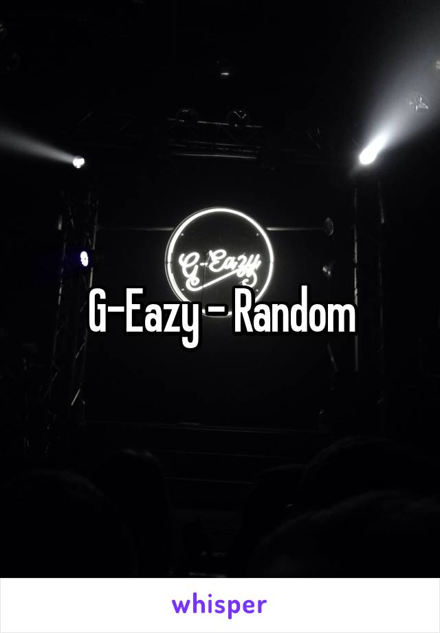 G-Eazy - Random