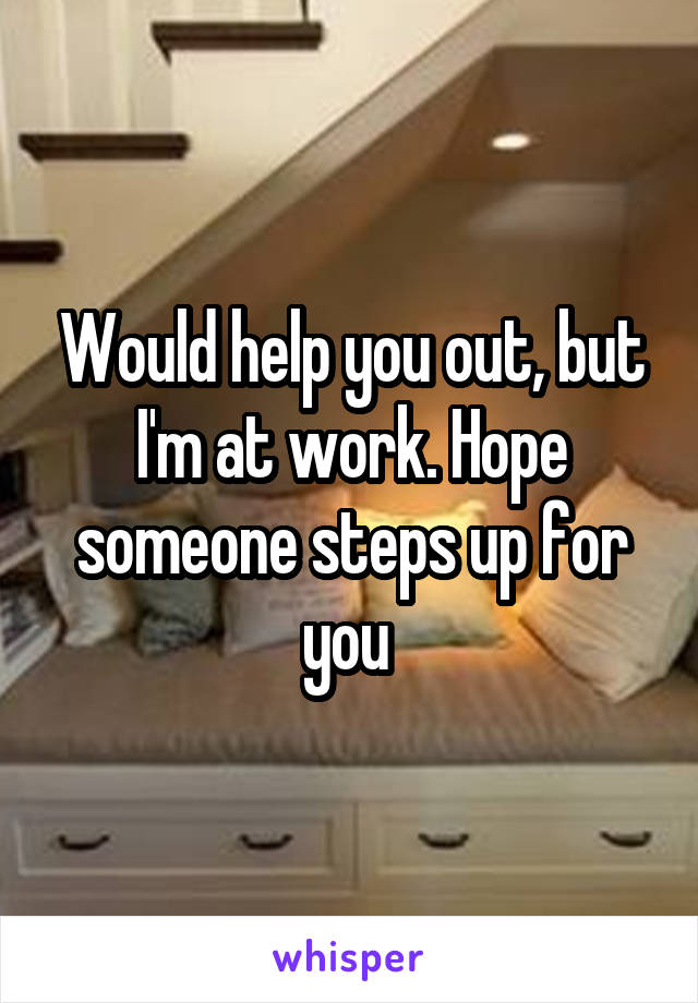 Would help you out, but I'm at work. Hope someone steps up for you 