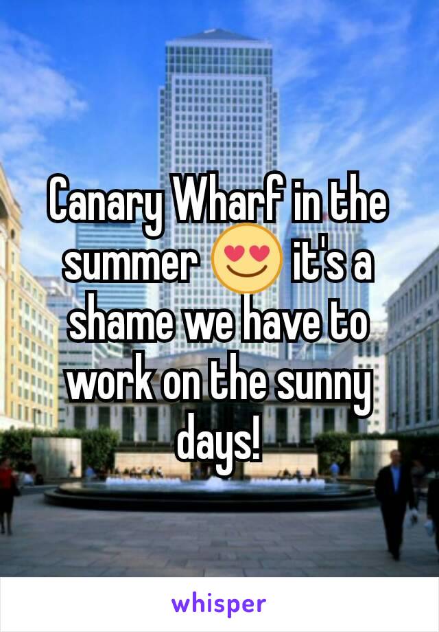 Canary Wharf in the summer 😍 it's a shame we have to work on the sunny days!