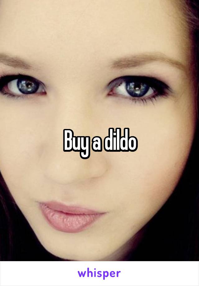 Buy a dildo