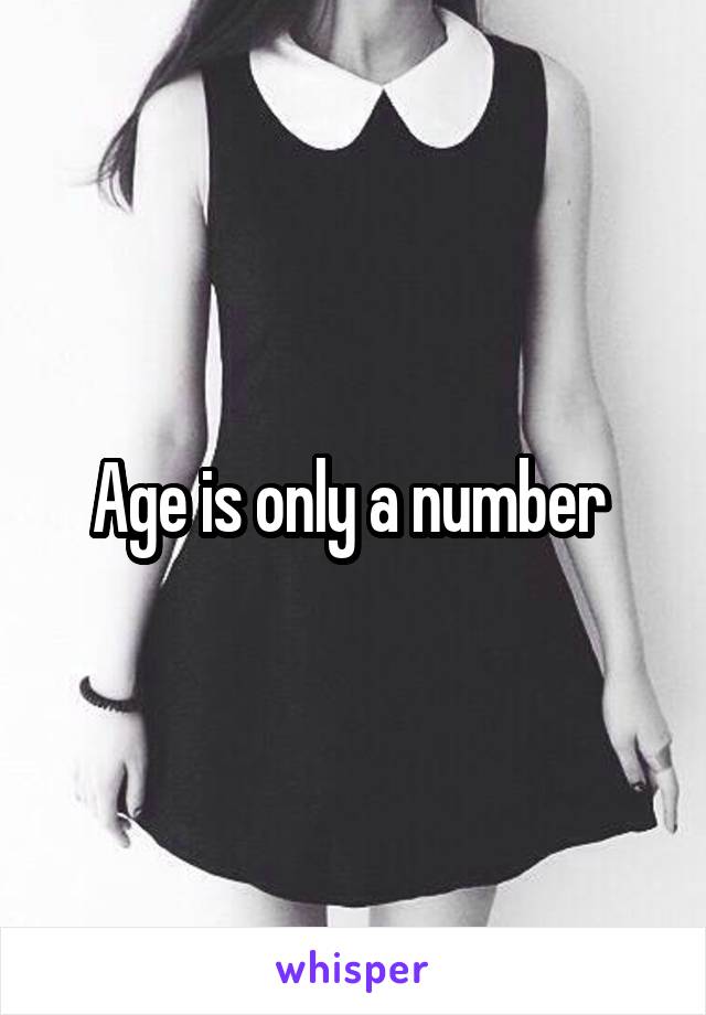 Age is only a number 