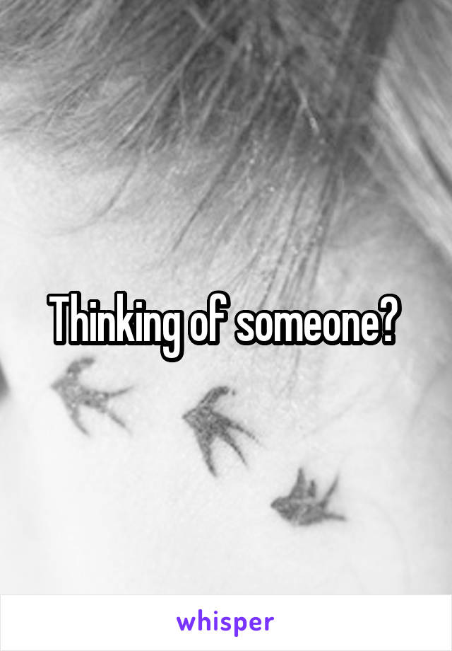 Thinking of someone? 