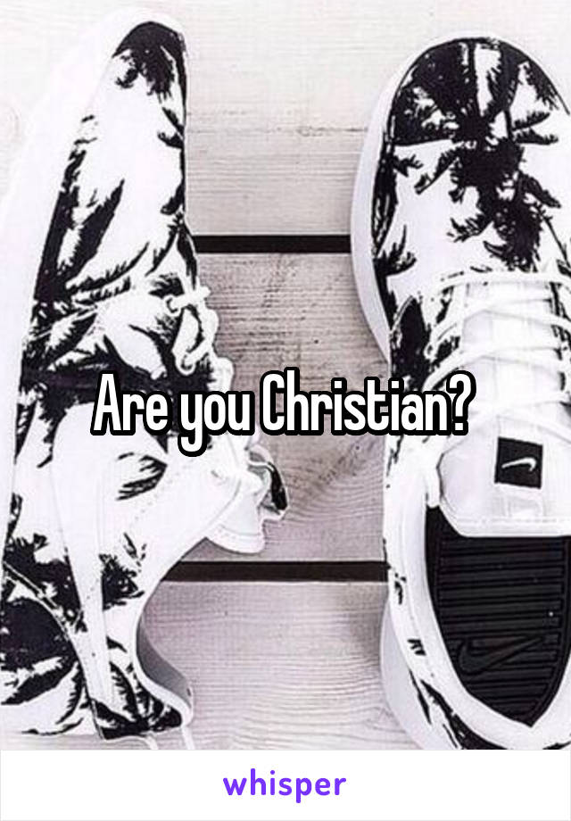 Are you Christian? 