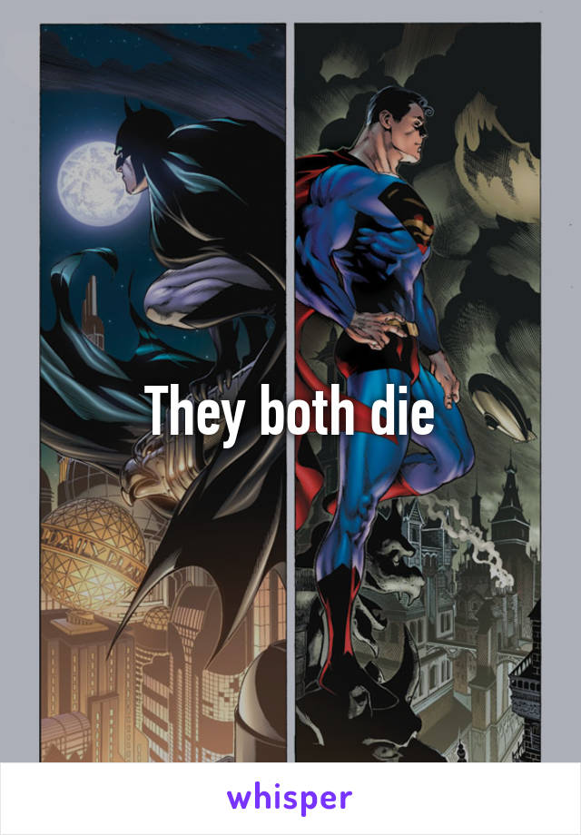 They both die