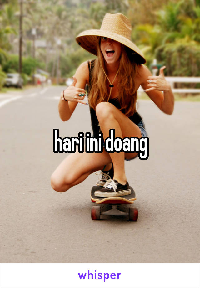 hari ini doang