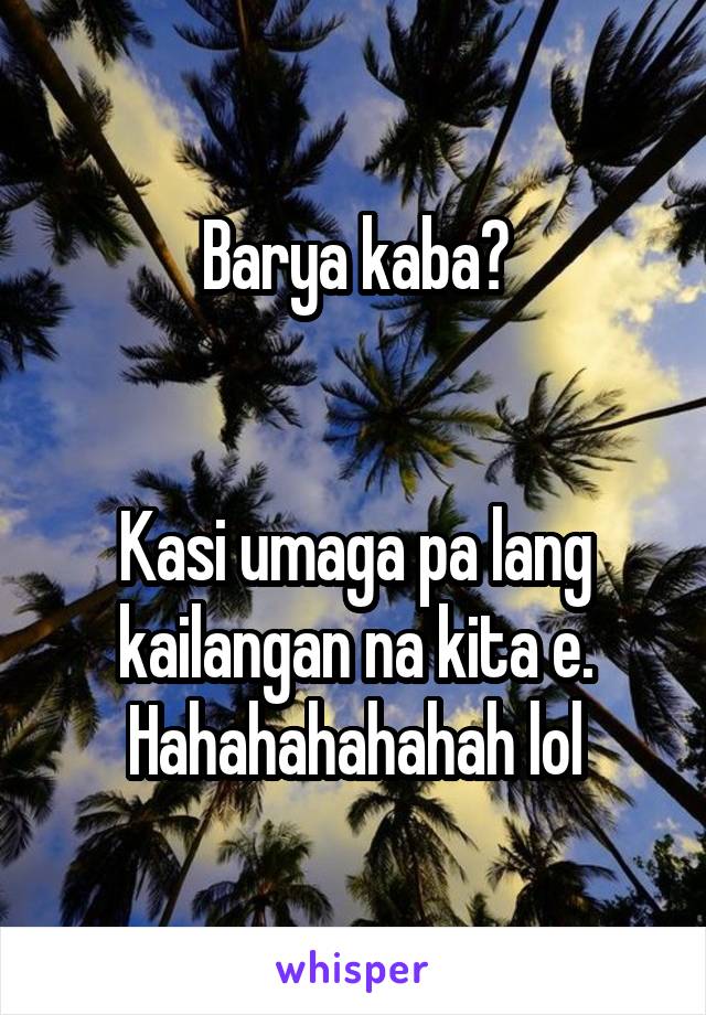 Barya kaba?


Kasi umaga pa lang kailangan na kita e. Hahahahahahah lol