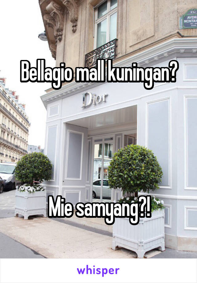 Bellagio mall kuningan?




Mie samyang?!