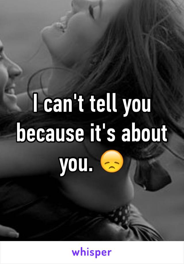 I can't tell you because it's about you. 😞