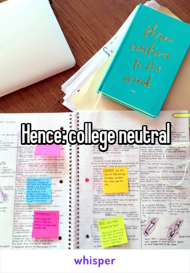 Hence: college neutral