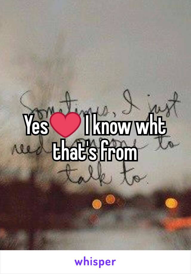 Yes❤ I know wht that's from