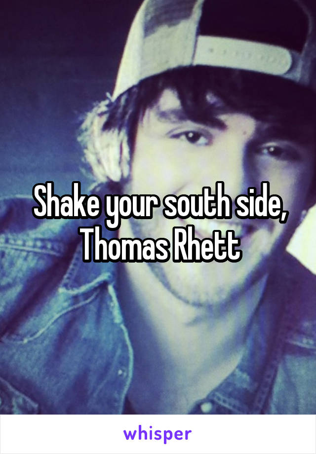 Shake your south side, Thomas Rhett