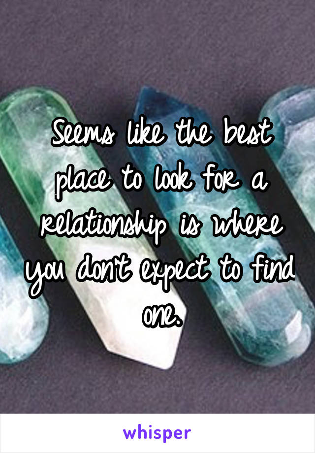 Seems like the best place to look for a relationship is where you don't expect to find one.