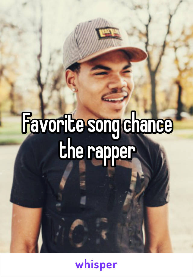 Favorite song chance the rapper