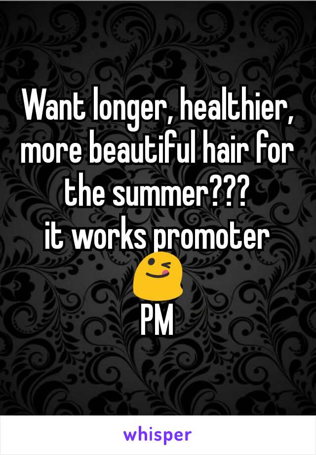 Want longer, healthier, more beautiful hair for the summer???
it works promoter😋
PM