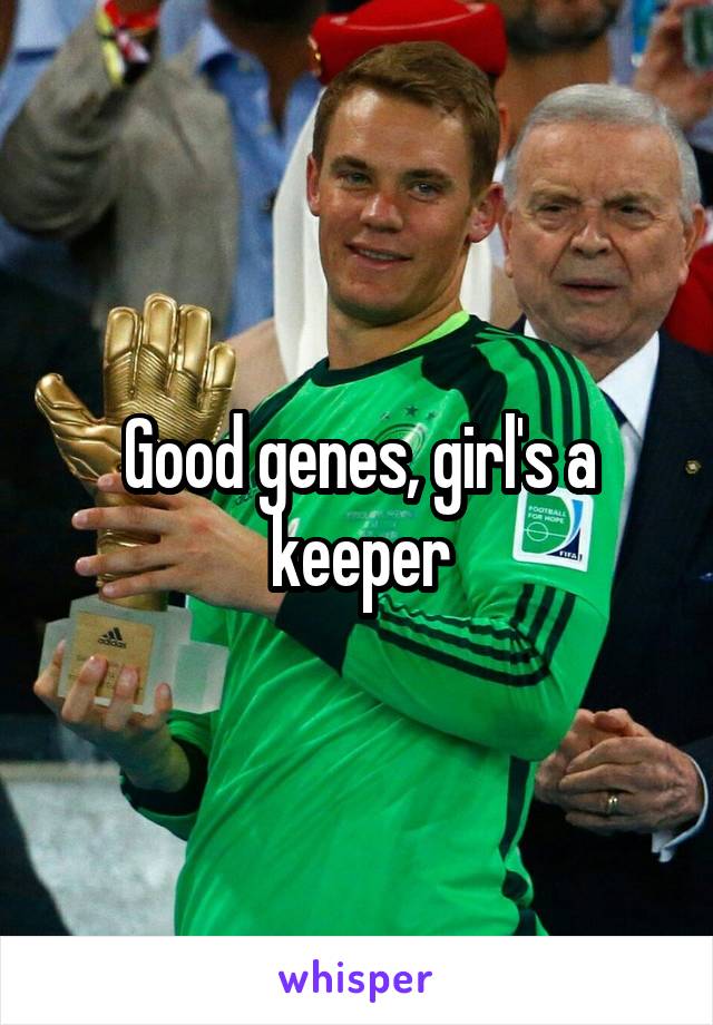 Good genes, girl's a keeper