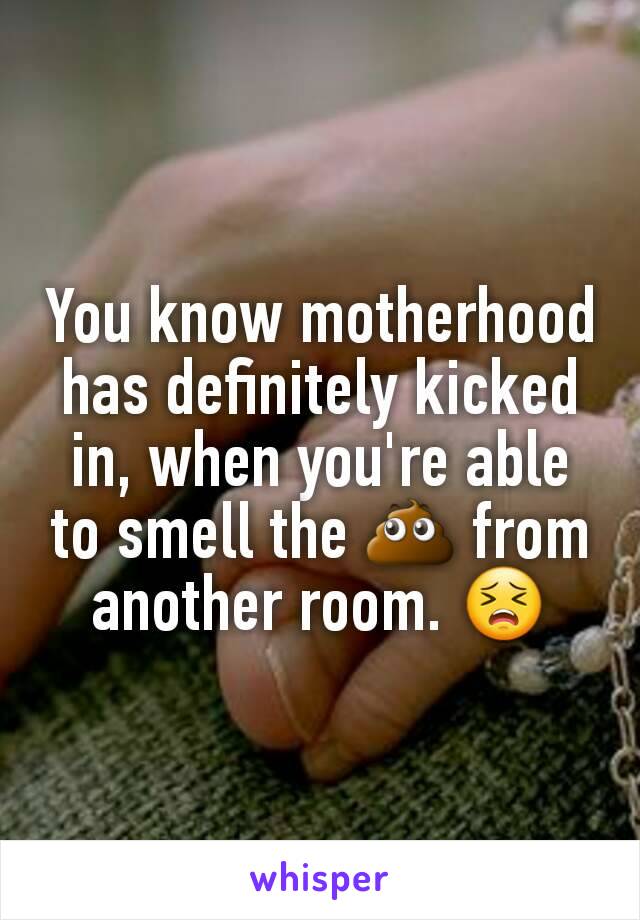 You know motherhood has definitely kicked in, when you're able to smell the 💩 from another room. 😣