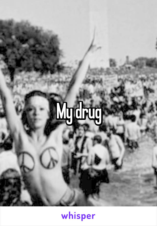 My drug