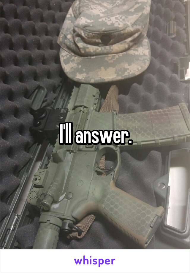 I'll answer.