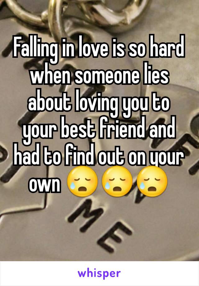 Falling in love is so hard when someone lies about loving you to your best friend and had to find out on your own 😥😥😥