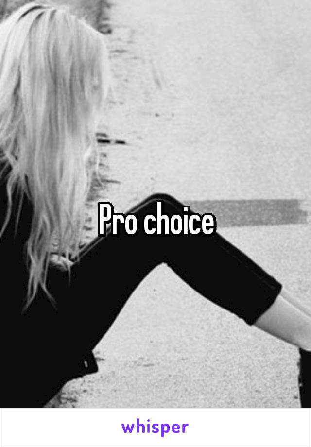 Pro choice