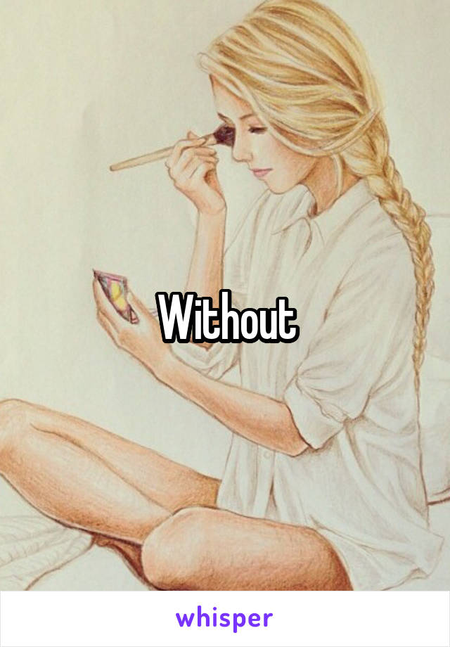 Without