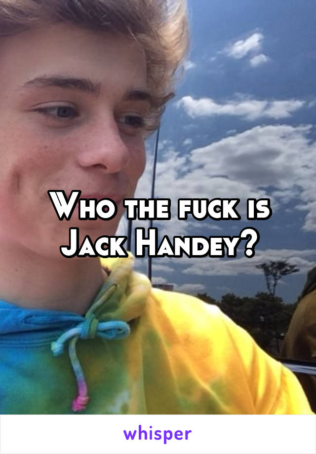 Who the fuck is Jack Handey?