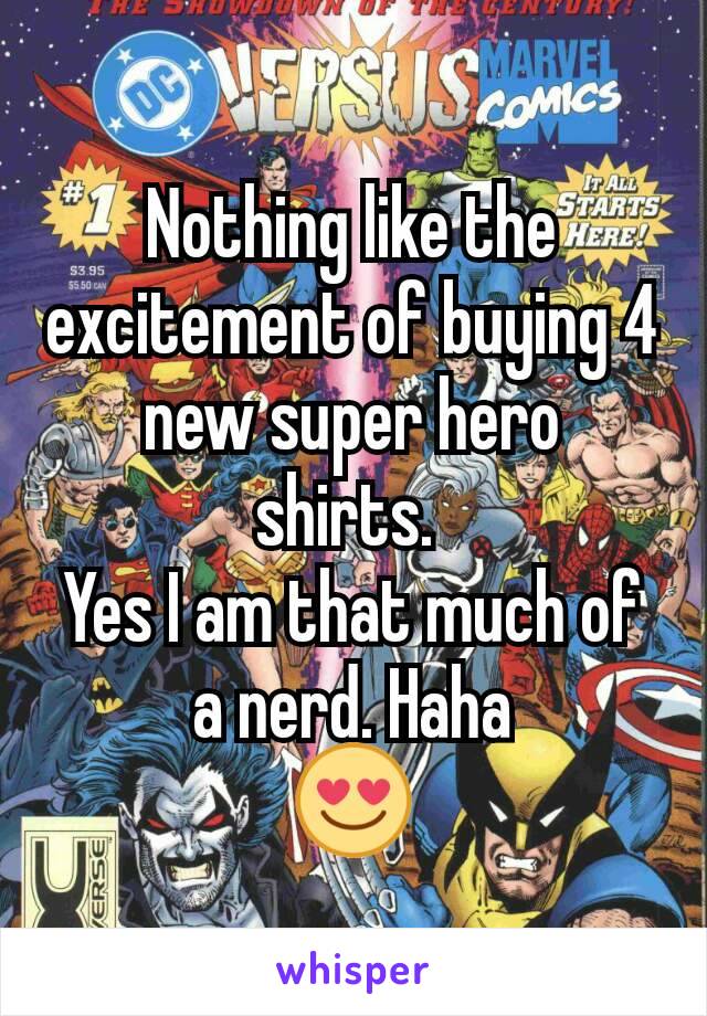 Nothing like the excitement of buying 4 new super hero shirts. 
Yes I am that much of a nerd. Haha
😍