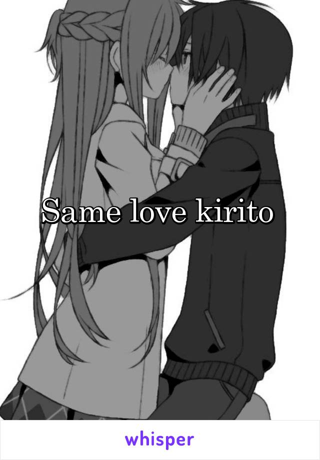 Same love kirito 
