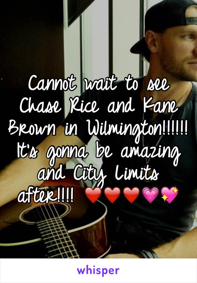 Cannot wait to see Chase Rice and Kane Brown in Wilmington!!!!!! It's gonna be amazing and City Limits after!!!! ❤️❤️❤️💗💖