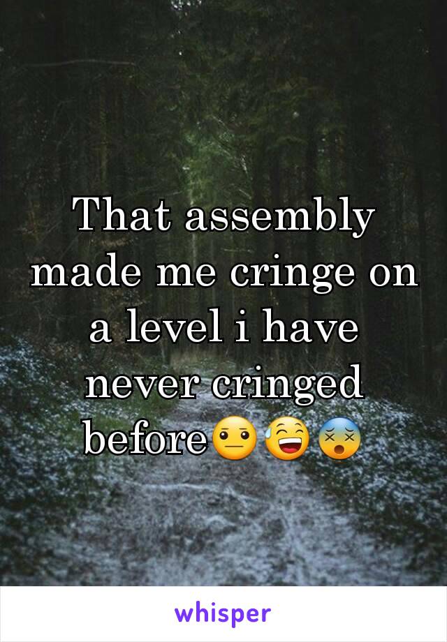 That assembly made me cringe on a level i have never cringed before😐😅😵