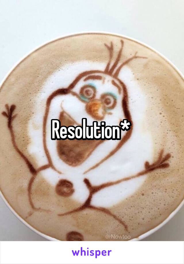 Resolution* 