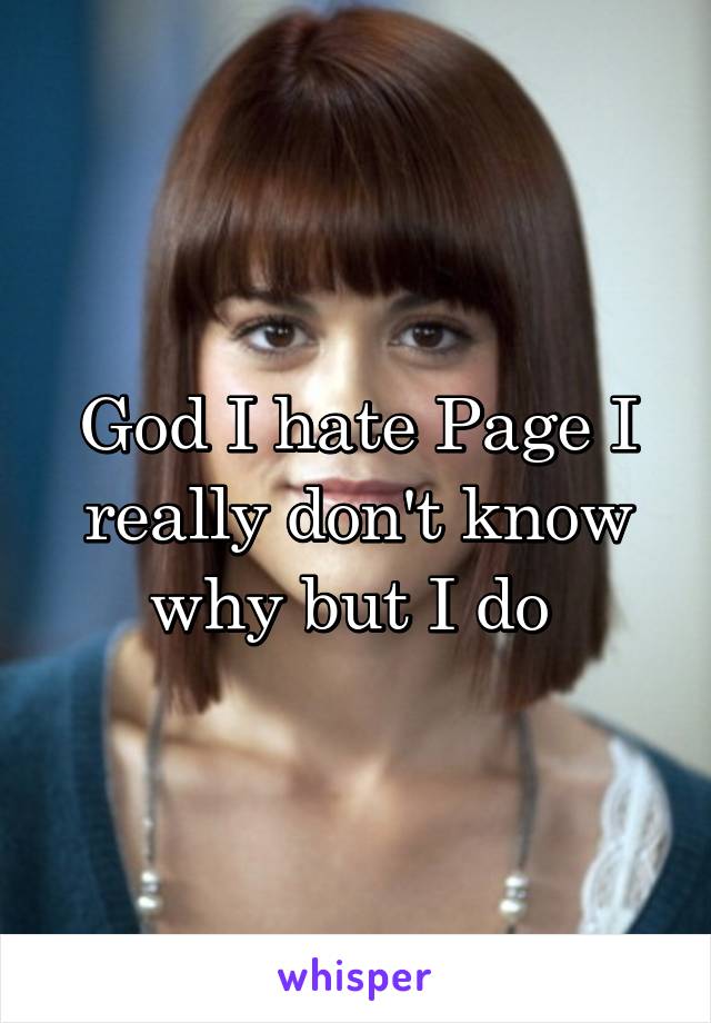 God I hate Page I really don't know why but I do 