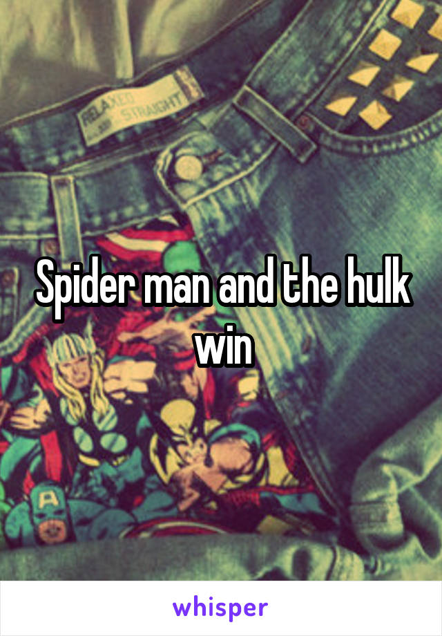 Spider man and the hulk win