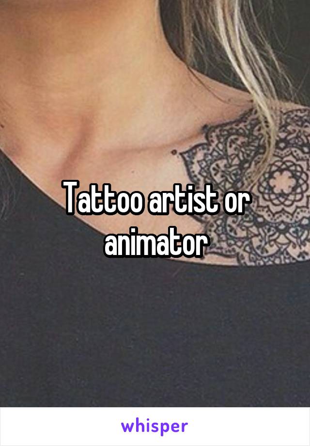 Tattoo artist or animator