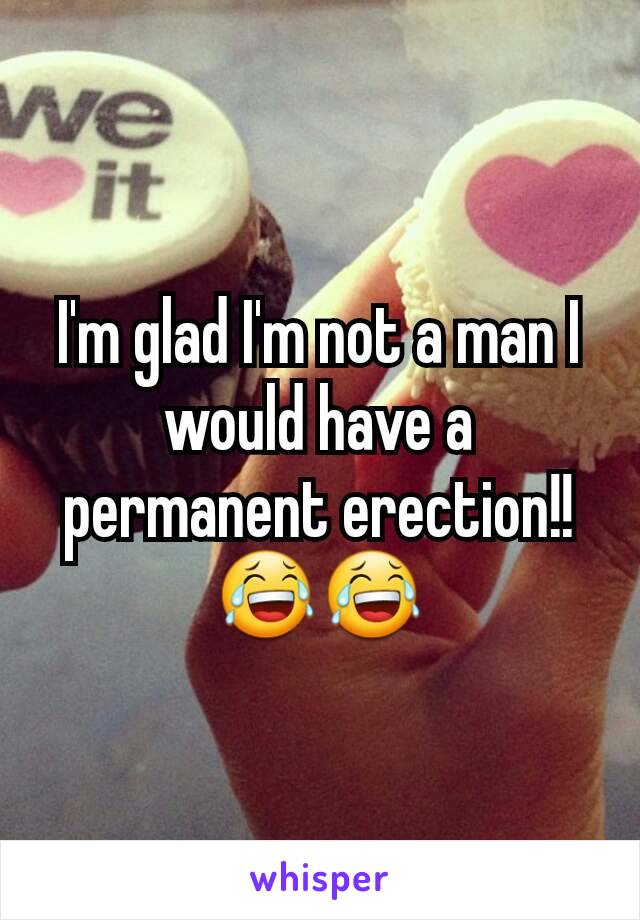 I'm glad I'm not a man I would have a permanent erection!! 😂😂