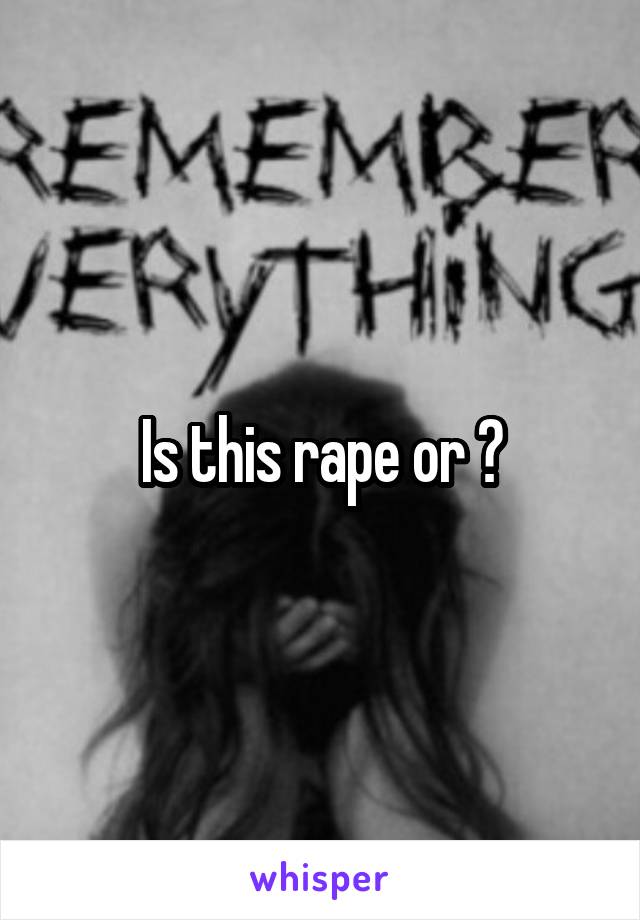 Is this rape or ?