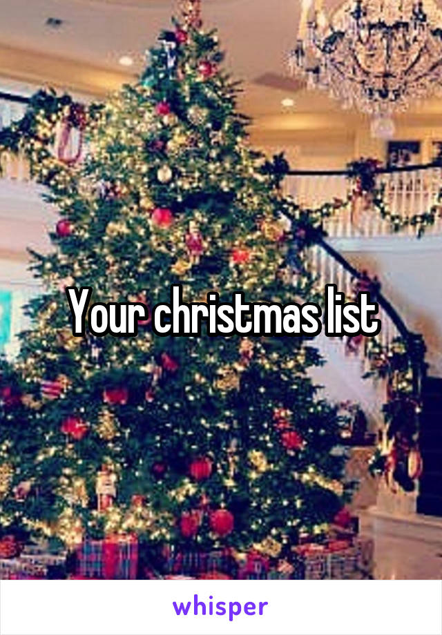 Your christmas list