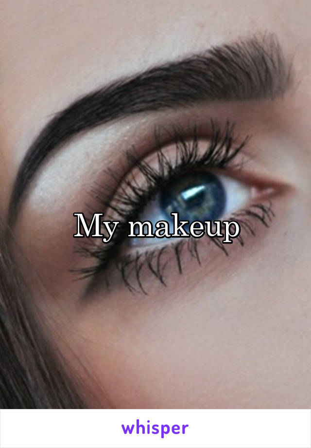 My makeup