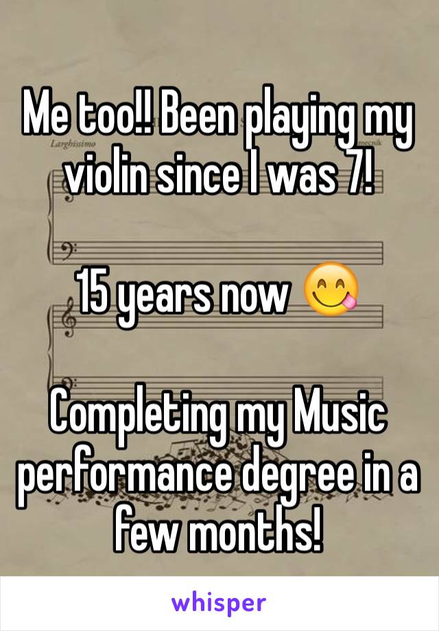 Me too!! Been playing my violin since I was 7! 

15 years now 😋 

Completing my Music performance degree in a few months! 