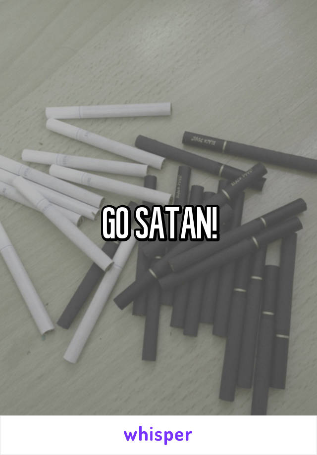 GO SATAN!