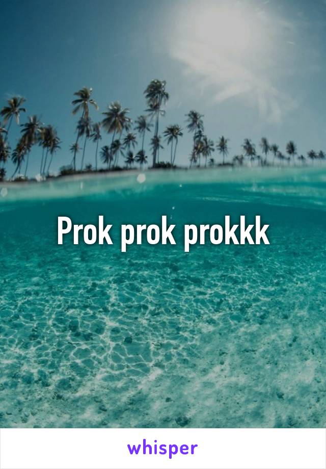 Prok prok prokkk