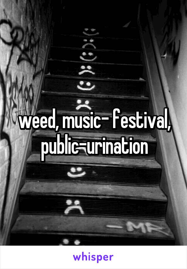 weed, music- festival, public-urination