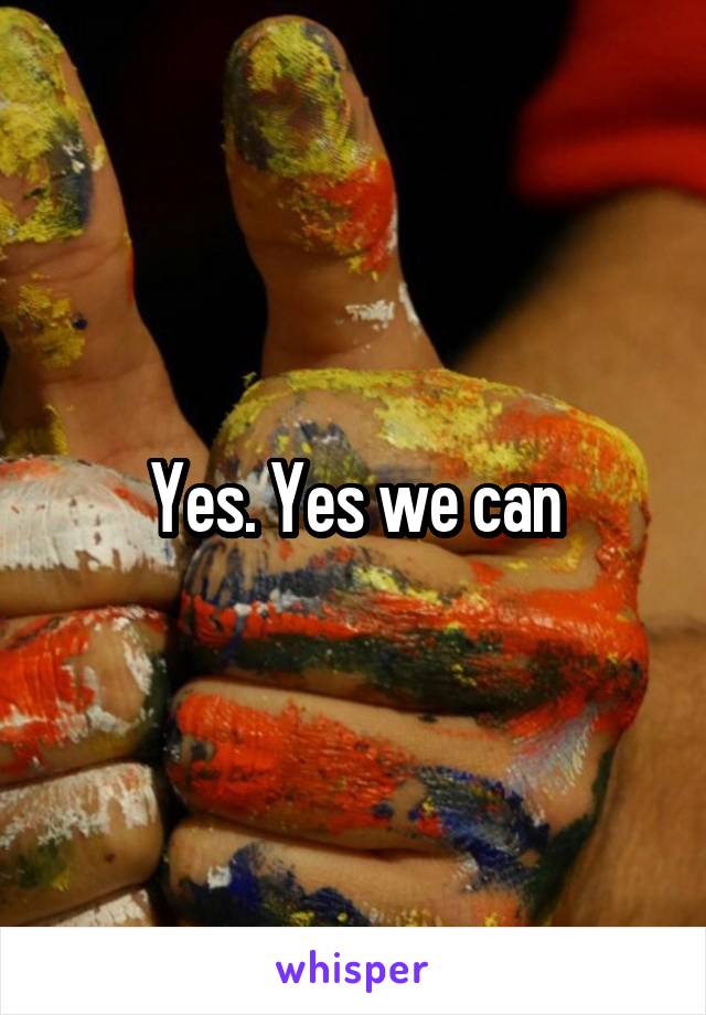 Yes. Yes we can