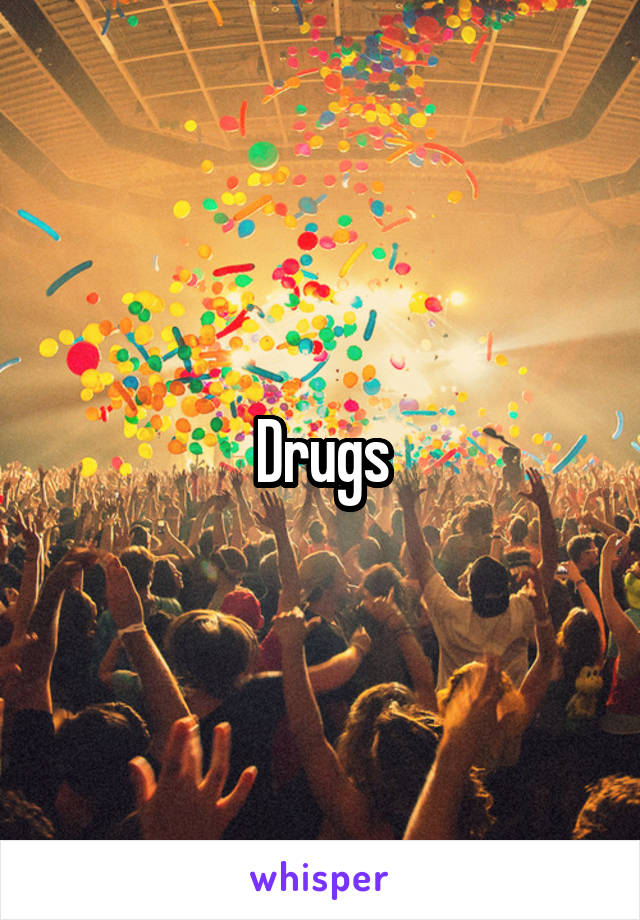 Drugs