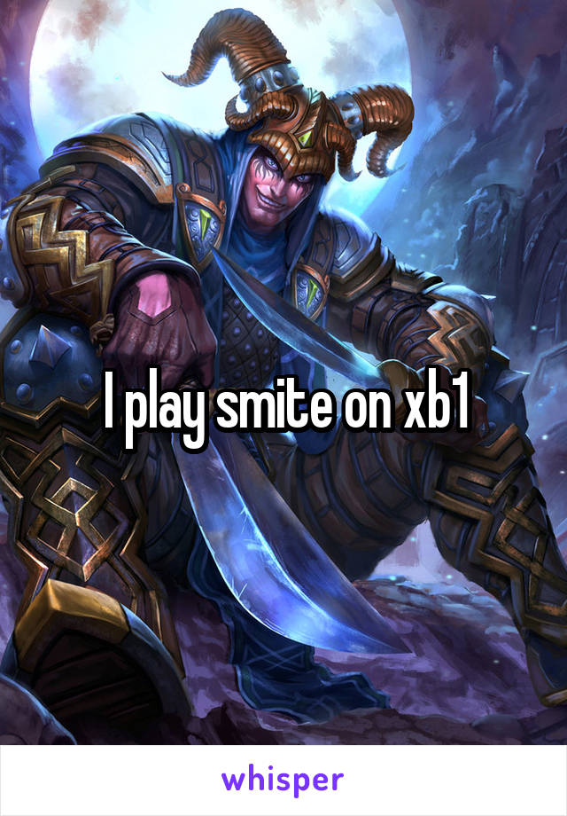 I play smite on xb1