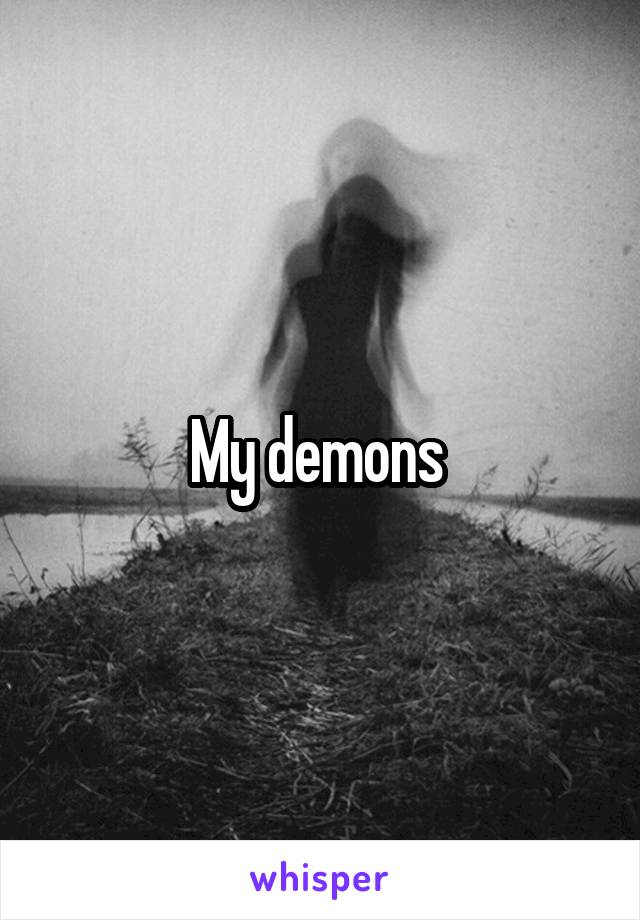 My demons 