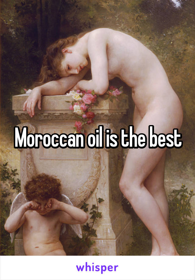 Moroccan oil is the best