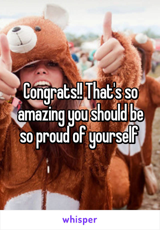 Congrats!! That's so amazing you should be so proud of yourself 