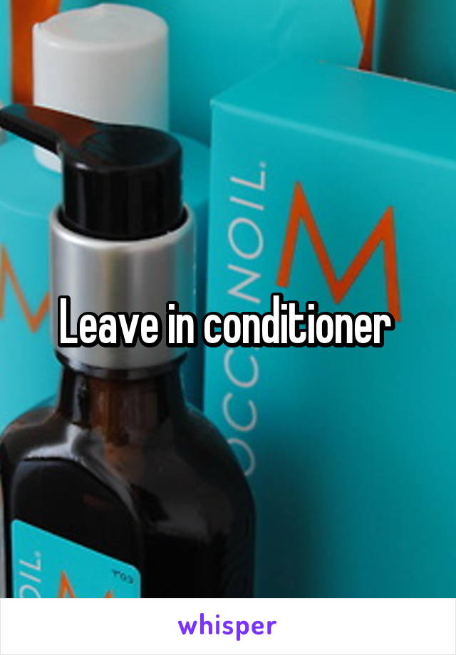 Leave in conditioner 